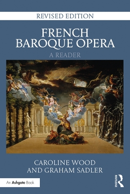 French Baroque Opera: A Reader: Revised Edition by Caroline Wood