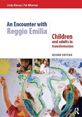 An An Encounter with Reggio Emilia: Children and adults in transformation by Linda Kinney