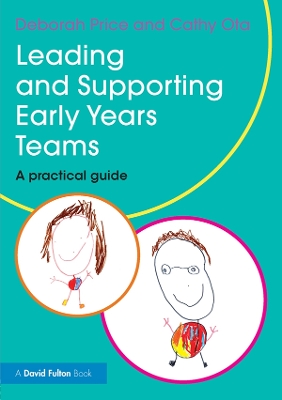 Leading and Supporting Early Years Teams: A practical guide by Deborah Price
