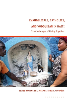 Evangelicals, Catholics, and Vodouyizan in Haiti: The Challenges of Living Together by Celucien L. Joseph