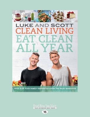 Eat Clean all Year: Over 70 of your family favourites given the paleo makeover by Luke Hines