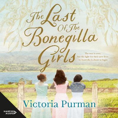 The Last Of The Bonegilla Girls by Victoria Purman
