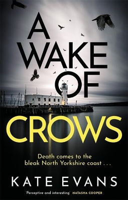 A Wake of Crows: The first in a completely thrilling new police procedural series set in Scarborough by Kate Evans