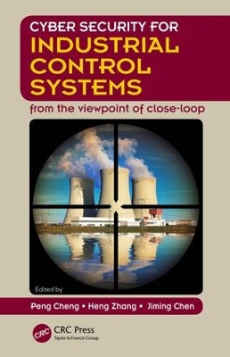 Cyber Security for Industrial Control Systems: From the Viewpoint of Close-Loop book