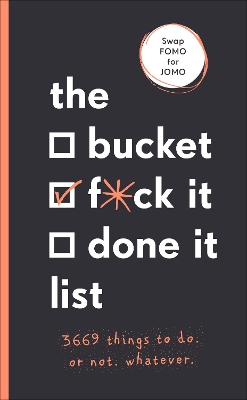 The Bucket, F*ck it, Done it List: 3,669 Things to Do. Or Not. Whatever book