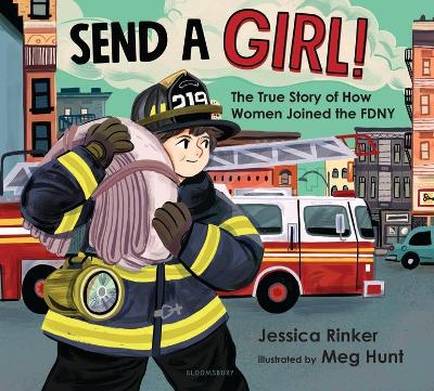 Send a Girl!: The True Story of How Women Joined the FDNY book