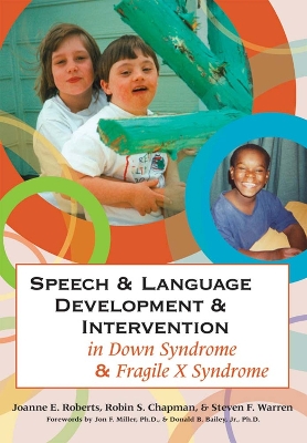 Speech and Language Development and Intervention in Down Syndrome and Fragile X Syndrome book