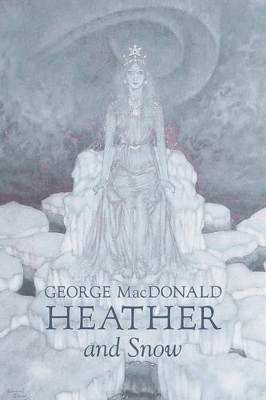Heather and Snow by George MacDonald, Fiction, Classics, Action & Adventure book
