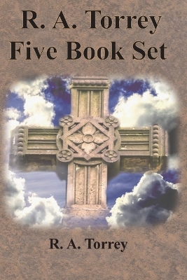 R. A. Torrey Five Book Set - How To Pray, The Person and Work of The Holy Spirit, How to Bring Men to Christ,: How to Succeed in The Christian Life, The Baptism with the Holy Spirit book