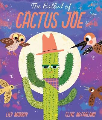 The Ballad of Cactus Joe by Lily Murray