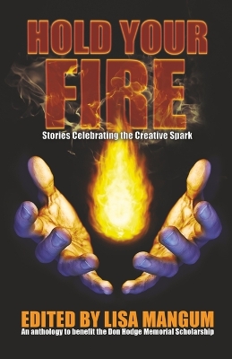 Hold Your Fire: Stories Celebrating the Creative Spark book