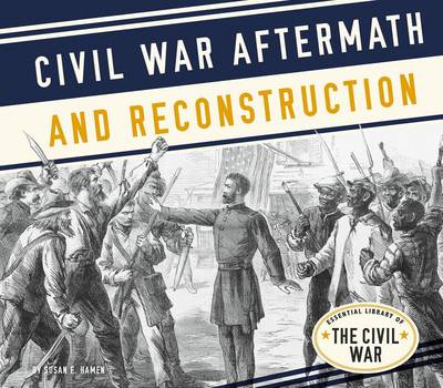 Civil War Aftermath and Reconstruction by Susan E Hamen