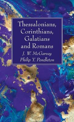 Thessalonians, Corinthians, Galatians and Romans by J W McGarvey