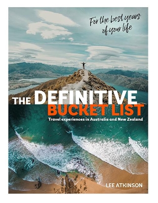 The Definitive Bucket List: Travel Experiences in Australia and New Zealand for the Best Years of Your Life book