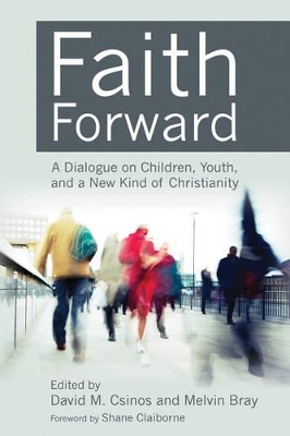 Faith Forward: A Dialogue on Children, Youth, and a New Kind of Christianity book