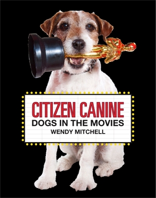 Citizen Canine: Dogs in the Movies book