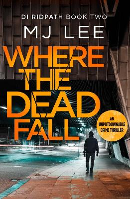 Where The Dead Fall: A completely gripping crime thriller book