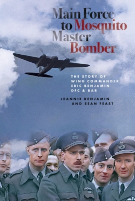 Main Force to Mosquito Master Bomber: The Story of Wing Commander Eric Benjamin DFC & Bar book