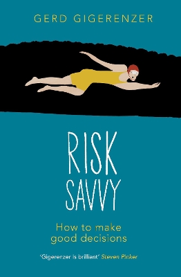 Risk Savvy: How To Make Good Decisions book