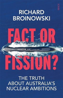 Fact or Fission?: the truth about Australia's nuclear ambitions book