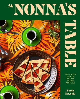 At Nonna’s Table: One Italian family’s recipes, shared with love book