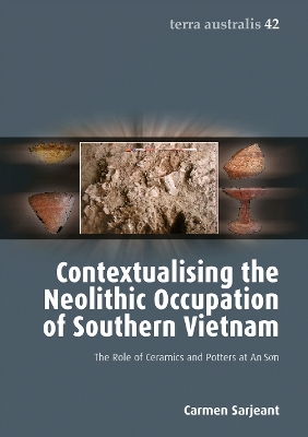 Contextualising the Neolithic Occupation of Southern Vietnam (Terra Australis 42) book