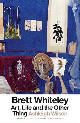 Brett Whiteley: Art, Life and the Other Thing by Ashleigh Wilson