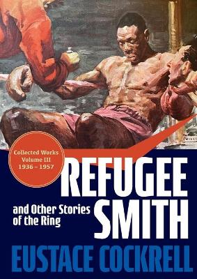 Refugee Smith and Other Stories of the Ring by Eustace Cockrell