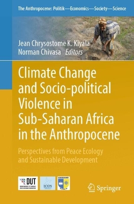 Climate Change and Socio-political Violence in Sub-Saharan Africa in the Anthropocene: Perspectives from Peace Ecology and Sustainable Development book