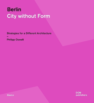 Berlin: City Without Form: Strategies for a Different Architecture book