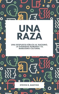 Una raza: Una respuesta bíblica al racismo, la dignidad humana y el marxismo cultural book