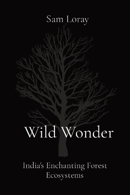 Wild Wonder: India's Enchanting Forest Ecosystems book