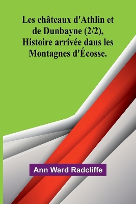Les châteaux d'Athlin et de Dunbayne (2/2), Histoire arrivée dans les Montagnes d'Écosse. book