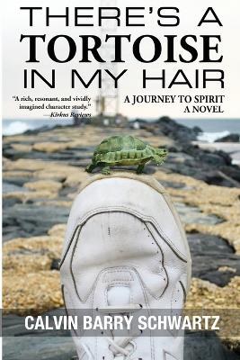 There's a Tortoise in My Hair: A Journey to Spirit, a Novel book