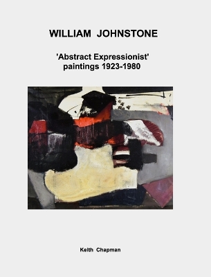 William Johnstone - 'Abstract Expressionist' paintings - 1923 to 1980 book