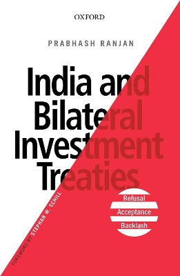 India and Bilateral Investment Treaties: Refusal, Acceptance, Backlash book