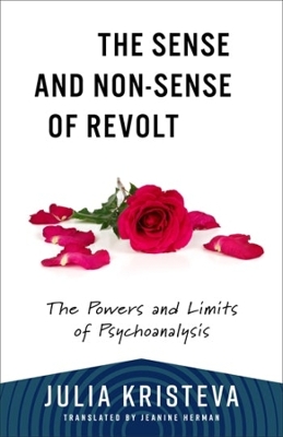 The Sense and Non-Sense of Revolt: The Powers and Limits of Psychoanalysis book