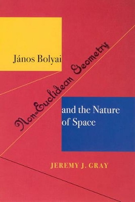 Janos Bolyai, Non-Euclidian Geometry, and the Nature of Space book