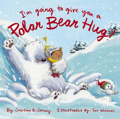 I'm Going to Give You a Polar Bear Hug!: A Padded Board Book by Caroline B. Cooney