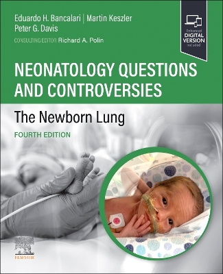 Neonatology Questions and Controversies: The Newborn Lung by Richard A. Polin