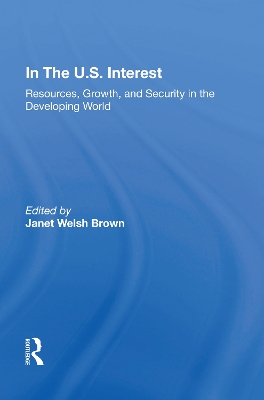 In The U.S. Interest: Resources, Growth, And Security In The Developing World book