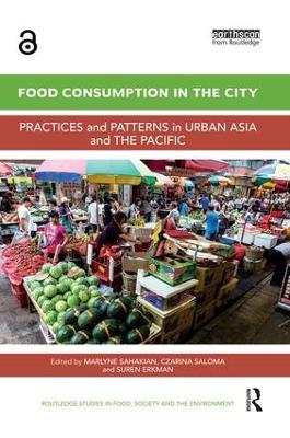 Food Consumption in the City: Practices and patterns in urban Asia and the Pacific by Marlyne Sahakian