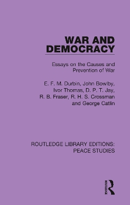 War and Democracy: Essays on the Causes and Prevention of War book