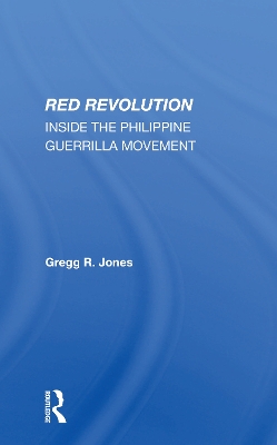 Red Revolution: Inside The Philippine Guerrilla Movement by Gregg R. Jones