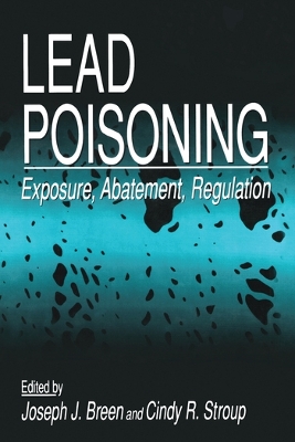 Lead Poisoning: Exposure, Abatement, Regulation book