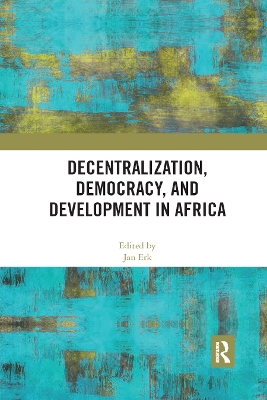 Decentralization, Democracy, and Development in Africa by Jan Erk