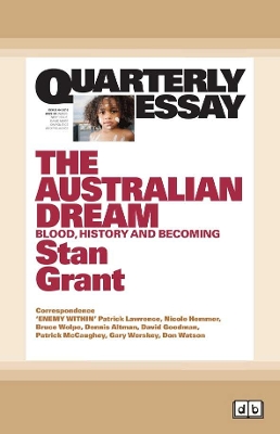 Quarterly Essay 64 The Australian Dream: Blood, History and Becoming by Stan Grant