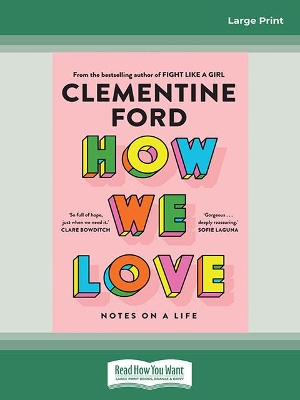 How We Love: Notes on a life by Clementine Ford