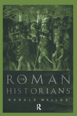 The Roman Historians by Ronald Mellor