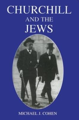 Churchill and the Jews, 1900-1948 by Michael J. Cohen